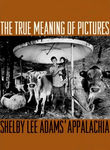 The True Meaning of Pictures: Shelby Lee Adams' Appalachia