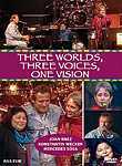 Three Worlds, Three Voices, One Vision
