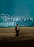The Bothersome Man
