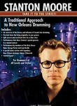 Stanton Moore: Take It to the Street: A Traditional Approach to New Orleans Drumming
