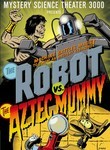Mystery Science Theater 3000: The Robot vs. The Aztec Mummy