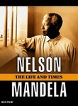 Nelson Mandela: The Life and Times