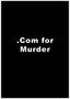 .Com for Murder
