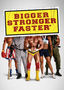 Bigger, Stronger, Faster