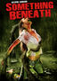 Something Beneath