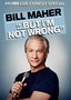 Bill Maher...But I'm Not Wrong